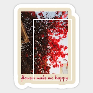 flowers make me happy Sticker